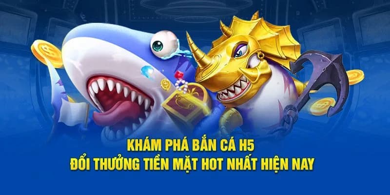 Tại sao bắn cá h5 lại được ưa chuộng trong casino trực tuyến?