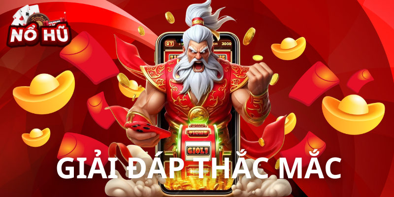 Giải đáp thắc mắc tại Nổ Hũ